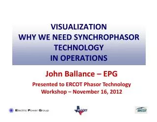 VISUALIZATION Why we need Synchrophasor Technology in Operations