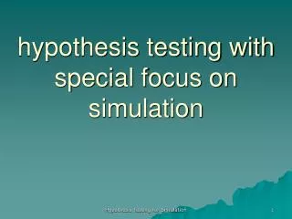 hypothesis testing with special focus on simulation