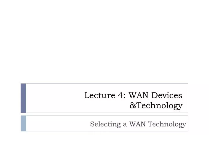 lecture 4 wan devices technology