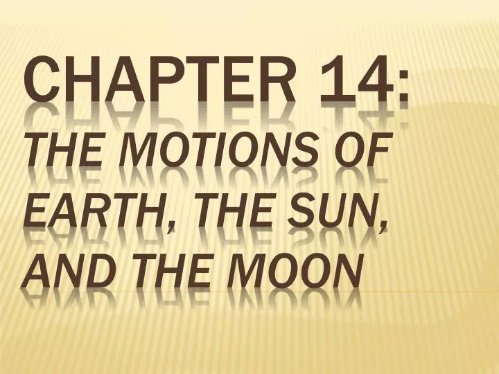 chapter 14 the motions of earth the sun and the moon