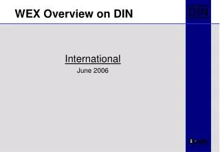 WEX Overview on DIN