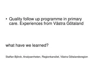 Quality follow up programme in primary care. Experiences from Västra Götaland