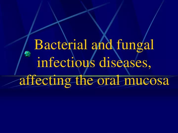 bacterial and fungal infectious diseases affecting the oral mucosa