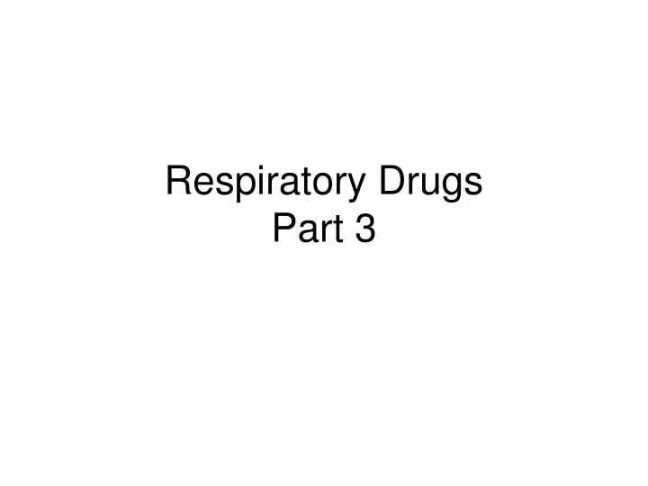 respiratory drugs part 3