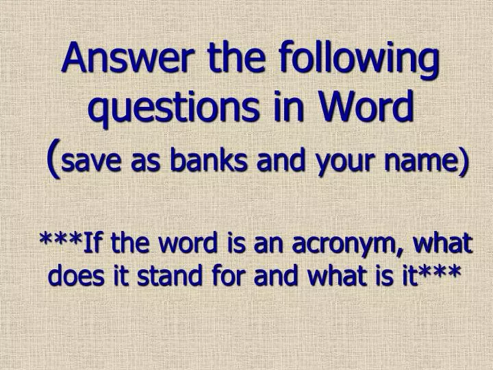 answer the following questions in word save as banks and your name