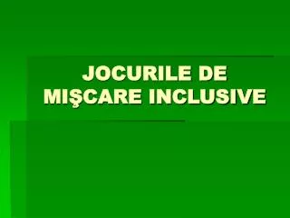 JOCURILE DE MIŞCARE INCLUSIVE
