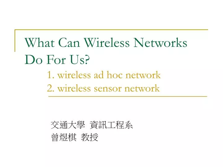 what can wireless networks do for us 1 wireless ad hoc network 2 wireless sensor network