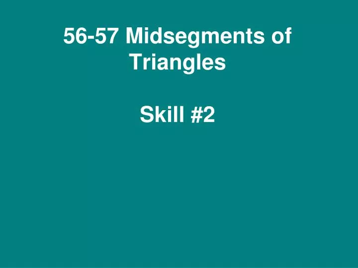 56 57 midsegments of triangles skill 2