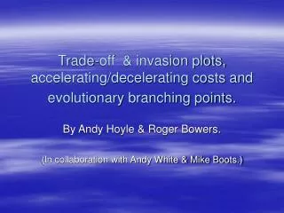 Trade-off &amp; invasion plots, accelerating/decelerating costs and evolutionary branching points.