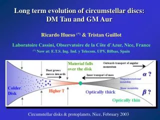 Long term evolution of circumstellar discs: DM Tau and GM Aur