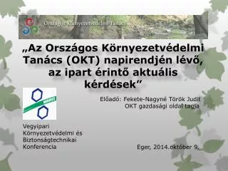 Előadó: Fekete-Nagyné Török Judit 	 OKT gazdasági oldal tagja 	 Eger, 2014.október 9.