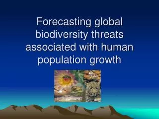 Forecasting global biodiversity threats associated with human population growth