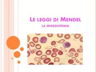 Le leggi di Mendel la microcitemia