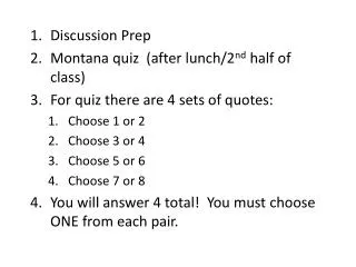Discussion Prep Montana quiz (after lunch/2 nd half of class)