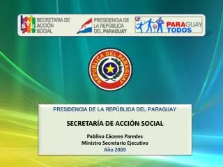 PRESIDENCIA DE LA REPÚBLICA DEL PARAGUAY SECRETARÍA DE ACCIÓN SOCIAL Pablino Cáceres Paredes