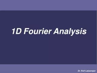 1D Fourier Analysis