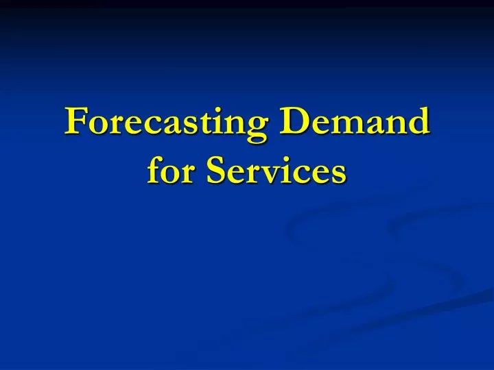 forecasting demand for services