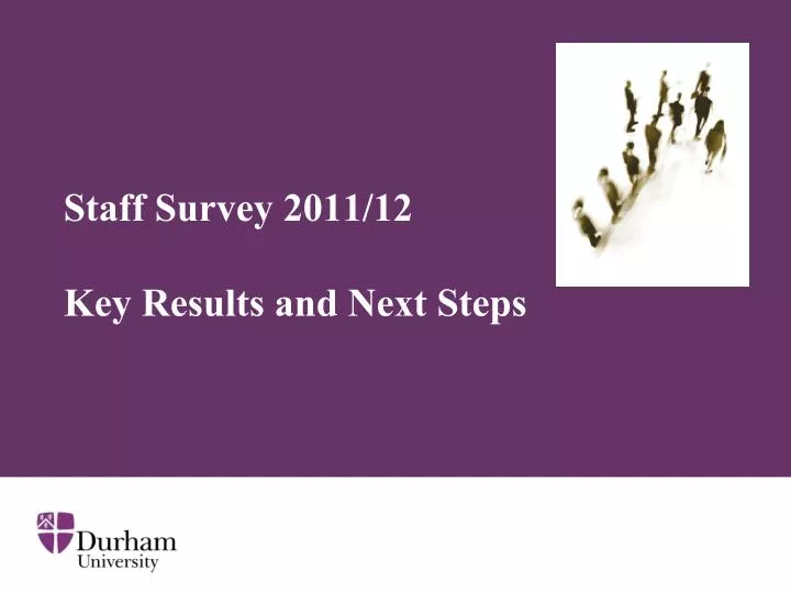 staff survey 2011 12 key results and next steps