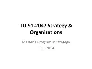 TU-91.2047 Strategy &amp; Organizations
