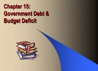 Chapter 15: Government Debt &amp; Budget Deficit
