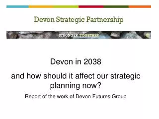 Devon in 2038 and how should it affect our strategic planning now?