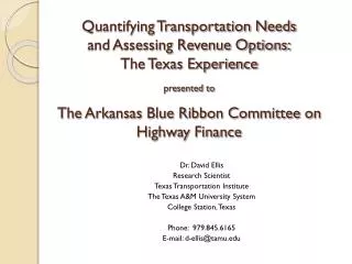 Dr. David Ellis Research Scientist Texas Transportation Institute The Texas A&amp;M University System