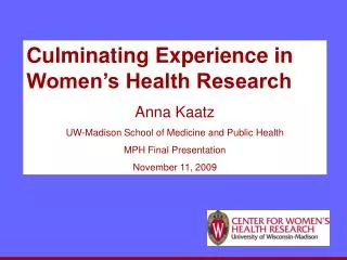 Culminating Experience in Women’s Health Research Anna Kaatz