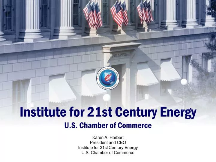 institute for 21st century energy u s chamber of commerce