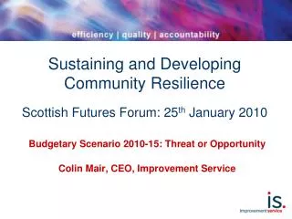 Sustaining and Developing Community Resilience Scottish Futures Forum: 25 th January 2010
