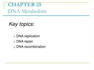 CHAPTER 25 DNA Metabolism