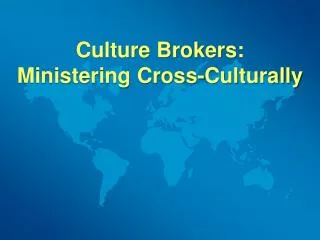 Culture Brokers: Ministering Cross-Culturally