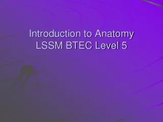 Introduction to Anatomy LSSM BTEC Level 5