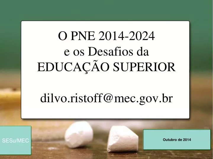 o pne 2014 2024 e os desafios da educa o superior dilvo ristoff@mec gov br