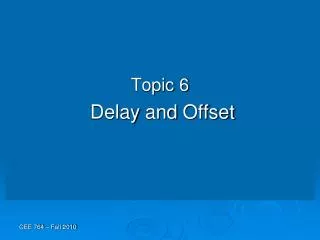 Topic 6 Delay and Offset