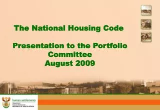 The National Housing Code Presentation to the Portfolio Committee August 2009