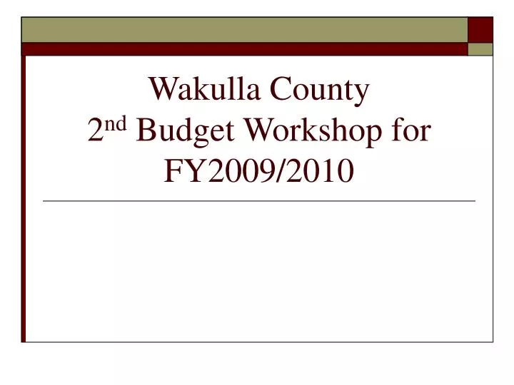 wakulla county 2 nd budget workshop for fy2009 2010