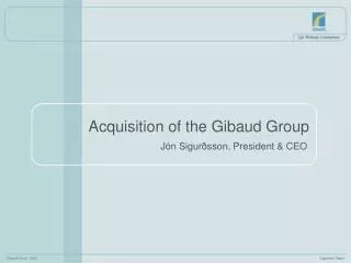 Acquisition of the Gibaud Group