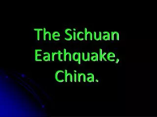 The Sichuan Earthquake, China.