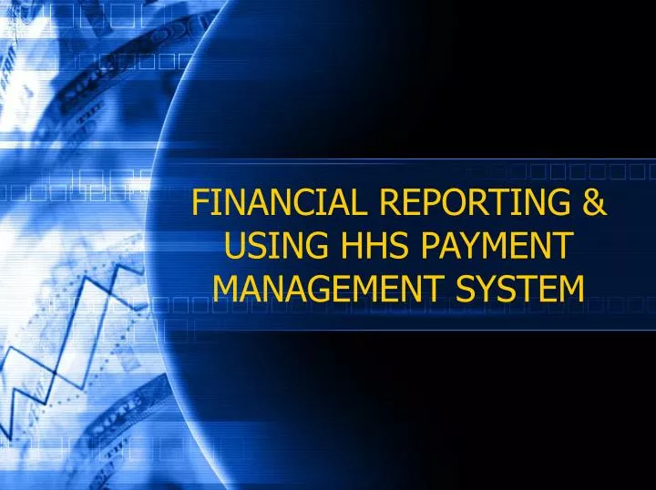 financial reporting using hhs payment management system