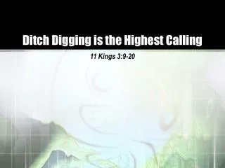 Ditch Digging is the Highest Calling