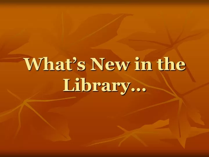 what s new in the library