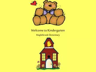 Welcome to Kindergarten Maplebrook Elementary