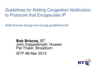 Bob Briscoe , BT John Kaippallimalil, Huawei Pat Thaler, Broadcom IETF-86 Mar 2013