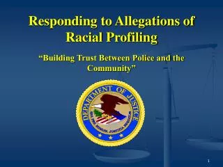 Responding to Allegations of Racial Profiling “Building Trust Between Police and the Community”