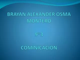 BRAYAN ALEXANDER OSMA MONTERO 9*3 COMINICACION