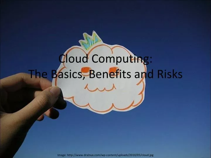cloud computing the basics benefits and risks