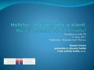 Hoteliér, touroperátor a klient. Mají všichni stejný názor na kvalitu?