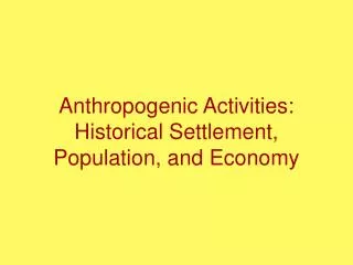 Anthropogenic Activities: Historical Settlement, Population, and Economy
