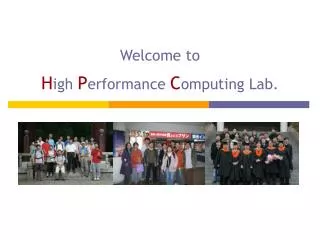 Welcome to H igh P erformance C omputing Lab.