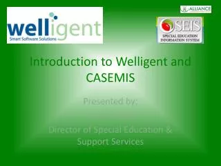 Introduction to Welligent and CASEMIS